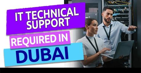 IT Technical Support Required in Dubai