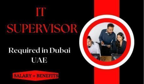 IT Supervisor Required in Dubai
