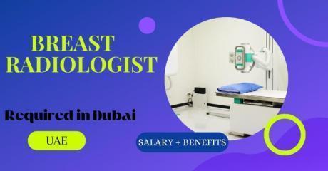 Breast Radiologist Required in Dubai