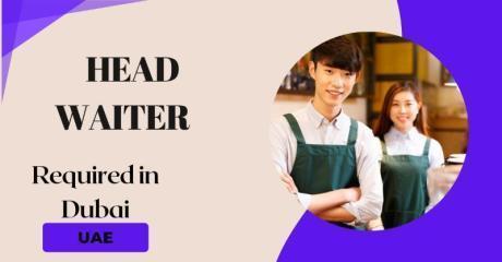 Head Waiter Required in Dubai