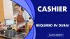 Cashier Required in Dubai