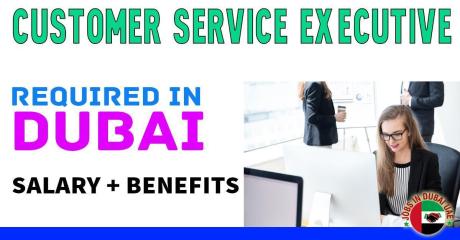 Customer Service Executive Required in Dubai