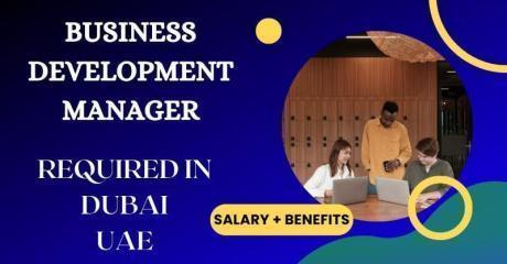 Business Development Manager Required in Dubai
