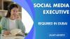 Social Media Executive Required in Dubai