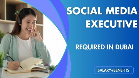 Social Media Executive Required in Dubai