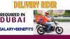 Delivery Rider Required in Dubai