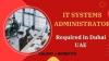 IT Systems Administrator Required in Dubai