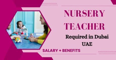Nursery Teacher Required in Dubai