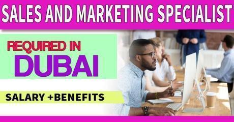 Sales And Marketing Specialist Required in Dubai