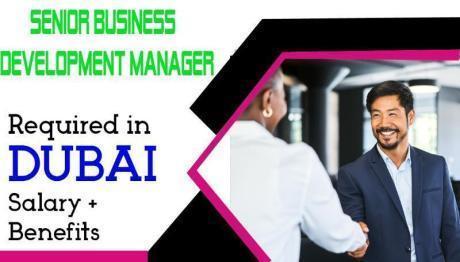 Senior Business Development Manager Required in Dubai