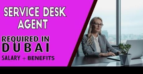 Service Desk Agent Required in Dubai